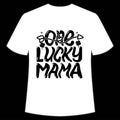 One lucky mama shirt print template, typography design, t-shirt design