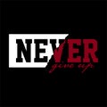 Never give up, abstract for sports shirts typography