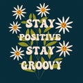 Stay positive ,stay groovy typography retro smiling flowers with leaves vector illustration on dark blue background.
