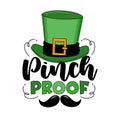 Pinch proof - funny slogan with hat and mustache for Saint Patrick\'s Day