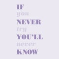 if you never try you\'ll never know, the typography of lettering Royalty Free Stock Photo