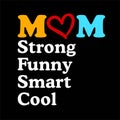 MOM STRONG FUNNY SMART COOL