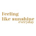 Feeling like sunshine everyday design shirts