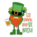 Eat drink and be irish - funny slogan with leprechaun, clover leaf and beer mug Royalty Free Stock Photo