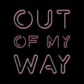 OUT OF MY WAY, typography design sports shirts