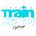 Train Hard and Fight easy Design T-shirts sports