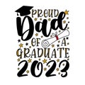 Proud Dad of a Graduate 2023 - typography with graduation cap