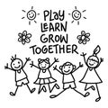 Play learn, grow together lettering.