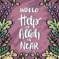 Indeed help of Allah is near, hand lettering. Royalty Free Stock Photo