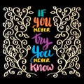 If you never try you never know, hand lettering. Royalty Free Stock Photo