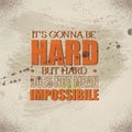 It Is Going Be Hard but Hard Deos Not Mean Impossible Graphic