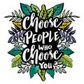 Choose people who choose you, hand lettering.