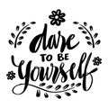 Dare to be yourself, hand lettering. Royalty Free Stock Photo