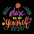 Dare to be yourself, hand lettering. Royalty Free Stock Photo