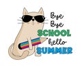 Bye Bye School Hello Summer - funny cat with pencil.