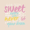 Sweet every day never let your dream