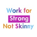 work for strong not skinny