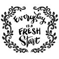 Everyday is a fresh start, hand lettering.