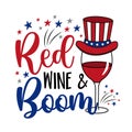 Red wine and boom - funny quote with wine glass in american colored hat and with fireworks