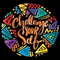 Challenge your self, hand lettering.