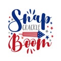 Snap crackle boom - American holidays quote with firecracer