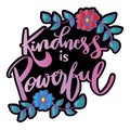 Kindness is powerful, hand lettering.
