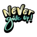 Never give up! hand lettering typography. Royalty Free Stock Photo