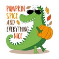 Pumpkin spice and everything nice - autumnal quote with cute alligator and pupmkin, autumn leaves Royalty Free Stock Photo