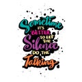 Sometime it\'s better to let the silence do the talking, hand lettering.