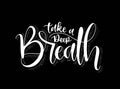 Take a deep breath, hand lettering, motivational quotes