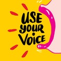 Use your voice, hand lettering.