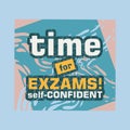 POSITIVE QUOTES, TIME FOR EXZAMS! SELF CONFIDENT Royalty Free Stock Photo