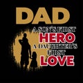 Dad A son's first hero a daughter's first love- father's day t shirt