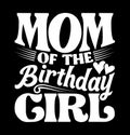 mom of the birthday girl celebration women gift mom birthday tee design