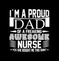 I\'m A Proud Dad Of A Freaking Awesome Nurse Positive Life Motivational Saying Nursing Graphic