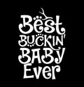 Best Buckin Baby Ever Isolated Shirt Template