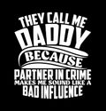 They Call Me Daddy Because Partner In Crime Makes Me Sound Like A Bad Influence Tee Greeting
