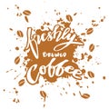 Freshly brewed coffee, hand lettering.