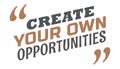 Create Your Own Opportunities Royalty Free Stock Photo