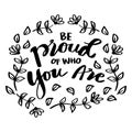 Be proud of who you are, hand lettering. Royalty Free Stock Photo