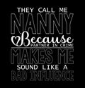 they call me nanny because partner in crime makes me sound like a bad influence, nanny lover deign