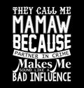 they call me mamaw because partner in crime makes me sound like a bad influence greeting handwritten illustration design