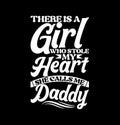 there is a girl who stole my heart she calls me daddy, best gift for family daddy tee design