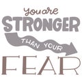 You are stronger than your fear Royalty Free Stock Photo