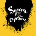 Success is only option, hand lettering.