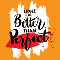 Done is better than perferct hand lettering.