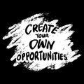 Create your own opportunities, hand lettering. Royalty Free Stock Photo