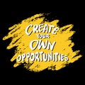 Create your own opportunities, hand lettering. Royalty Free Stock Photo