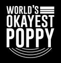 Worldâs Okayest Poppy. Funny Poppy Wedding, Proud Poppy Love You Poppy Graphic Greeting