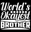 Worldâs Okayest Brother, Best Friend Big Brother, Birthday Ever Brother Gift